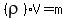 (rho)V=m