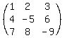 (matrix( 3, 3, 1, 2, 3, 4, -5, 6, 7, 8, -9 ))