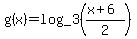 +g%28x%29+=+log_3%28%28x%2B6%29%2F2%29++