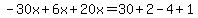 -30x+%2B+6x+%2B+20x+=+30+%2B+2+-+4+%2B+1