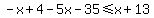 -x%2B4-5x-35%3C=x%2B13