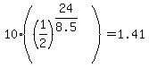 10%28%281%2F2%29%5E%2824%2F8.5%29%29=1.41