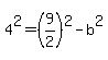 4%5E2=%289%2F2%29%5E2-b%5E2