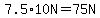 7.5%2A10N=75N