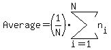 Average = (1/N) * sum( n[i], i=1, N )
