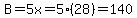 B=5x=5%2828%29=140
