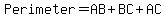 Perimeter = AB + BC + AC