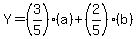 Y=%283%2F5%29%28a%29%2B%282%2F5%29%28b%29