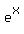 e^x