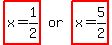 matrix%281%2C3%2C+highlight%28x+=+1%2F2%29%2C+or%2C+highlight%28x+=+5%2F2%29%29