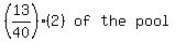 matrix%281%2C4%2C%2813%2F40%29%2A%282%29%2C+of%2Cthe%2Cpool%29