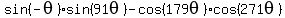 sin%28-theta%29sin%2891theta%29-cos%28179theta%29cos%28271theta%29