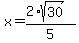 x=(2*sqrt(30))/5