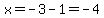 x+=-3-1=-4