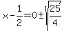 x-1/2=0+-sqrt(25/4)