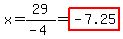 x=29%2F%28-4%29=highlight%28-7.25%29