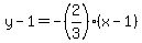 y-1=-%282%2F3%29%28x-1%29